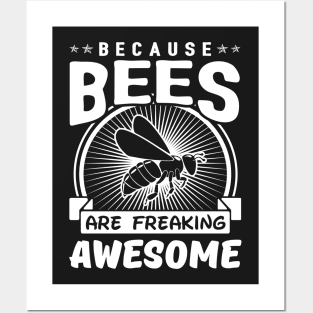 Because Beess Are Freaking Awesome Posters and Art